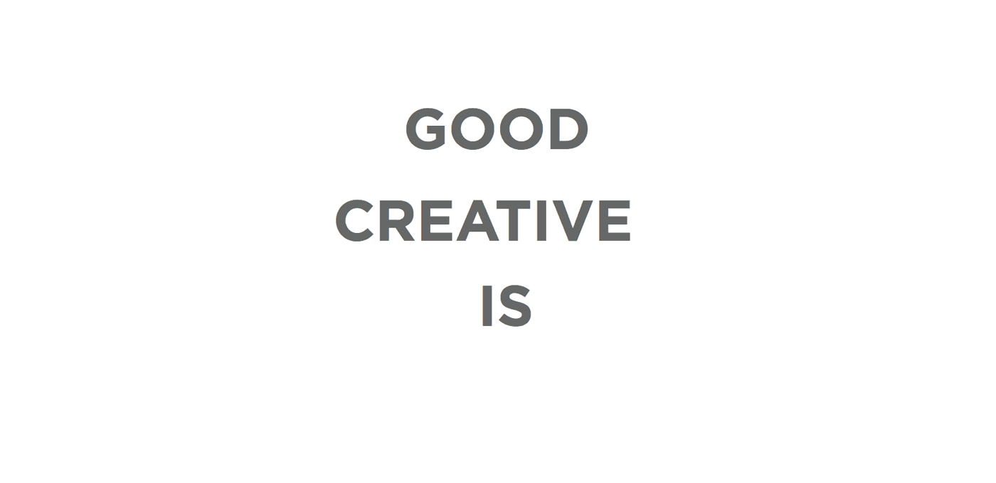 Three-line phrase in gray uppercase letters on a white background: GOOD CREATIVE IS.
