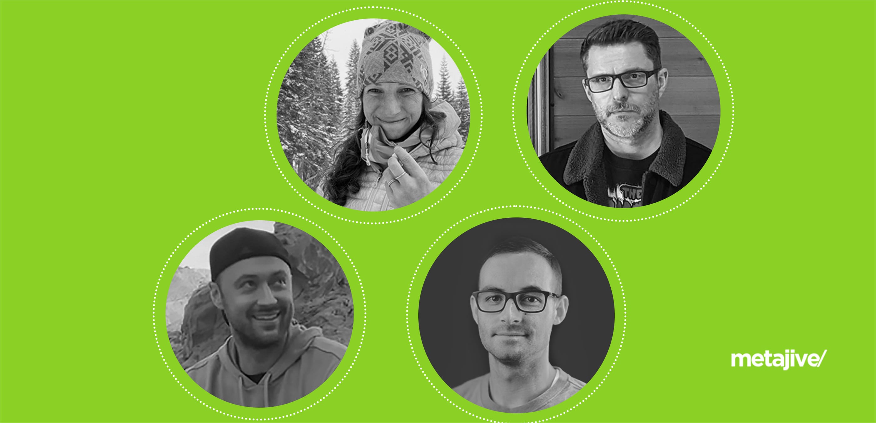 Four grayscale circular headshots with dotted white borders on lime-green background; diverse individuals, wearing glasses or beanie; metajive logo.